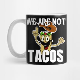 We Are Not Tacos Mug